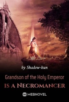 Grandson of the Holy Emperor is a NecromancerGrandson of the Holy Emperor is a Necromancer