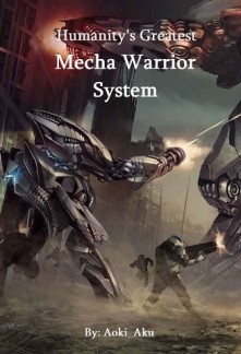 Humanity's Greatest Mecha Warrior SystemHumanity's Greatest Mecha Warrior System