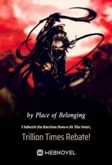 I Inherit An Auction House At The Start, Trillion Times Rebate!I Inherit An Auction House At The Start, Trillion Times Rebate!