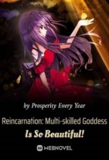 Reincarnation: Multi-skilled Goddess Is So Beautiful!Reincarnation: Multi-skilled Goddess Is So Beautiful!