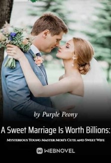 A Sweet Marriage Is Worth Billions: Mysterious Young Master Moh's Cute and Sweet WifeA Sweet Marriage Is Worth Billions: Mysterious Young Master Moh's Cute and Sweet Wife