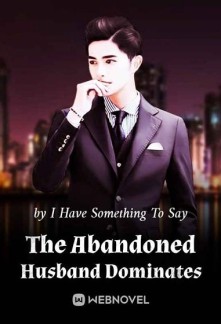 The Abandoned Husband DominatesThe Abandoned Husband Dominates