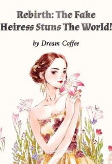 Rebirth: The Fake Heiress Stuns The World!Rebirth: The Fake Heiress Stuns The World!