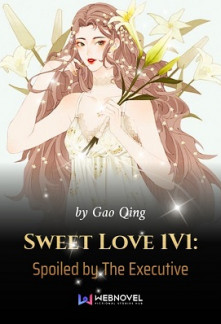 Sweet Love 1V1: Spoiled by The ExecutiveSweet Love 1V1: Spoiled by The Executive