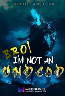 Bro, I'm not an Undead!Bro, I'm not an Undead!