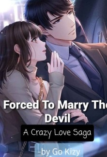 Forced To Marry The Devil : A Crazy Love SagaForced To Marry The Devil : A Crazy Love Saga