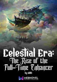 Celestial Era: The Rise of the Full-Time Enhancer