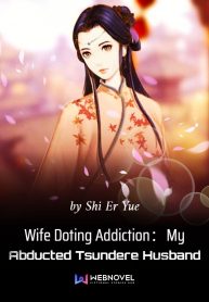 Wife Doting Addiction：My Abducted Tsundere Husband