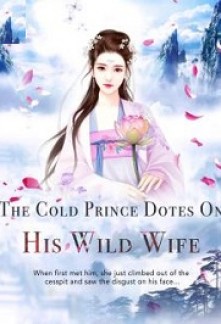 The Cold Prince Dotes On His Wild WifeThe Cold Prince Dotes On His Wild Wife