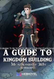 A Guide to Kingdom Building ( Me Reincarnated 365 x)A Guide to Kingdom Building ( Me Reincarnated 365 x)