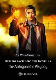 Return back into the Novel as the Antagonistic Playboy