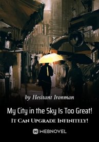 My City in the Sky Is Too Great! It Can Upgrade Infinitely!