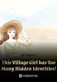 This Village Girl has Too Many Hidden Identities!