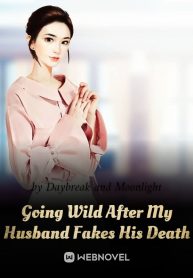 Going Wild After My Husband Fakes His Death