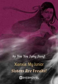 Xianxia: My Junior Sisters Are Freaks!