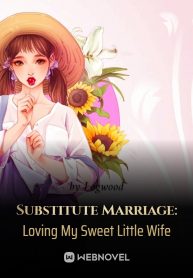 Substitute Marriage: Loving My Sweet Little Wife