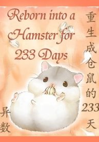 Reborn into a Hamster for 233 Days