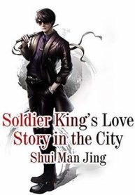 Soldier King’s Love Story in the City