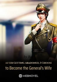 After Getting Abandoned, I Choose to Become the General’s Wife