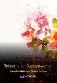 Reincarnation Businesswoman: Miraculous Hand Space Hunting the Major