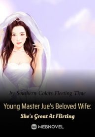 Young Master Jue’s Beloved Wife: She’s Great At Flirting