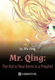 Mr. Qing: The Kid in Your Arms Is a Prophet