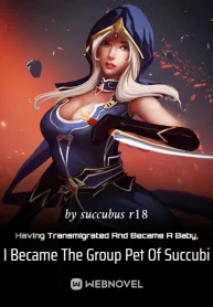 Having Transmigrated And Became A Baby, I Became The Group Pet Of Succubi