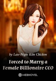 Forced to Marry a Female Billionaire CEO