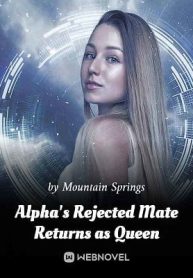 Alpha’s Rejected Mate Returns as Queen