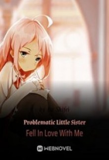 Problematic Little Sister Fell In Love With MeProblematic Little Sister Fell In Love With Me