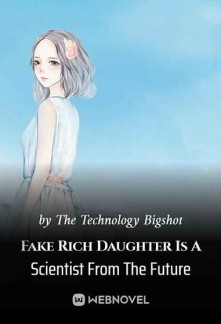 Fake Rich Daughter Is A Scientist From The FutureFake Rich Daughter Is A Scientist From The Future