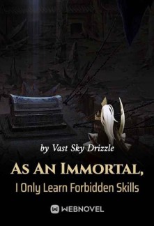 As An Immortal, I Only Learn Forbidden SkillsAs An Immortal, I Only Learn Forbidden Skills
