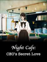 Night Cafe: CEO's Secret Love