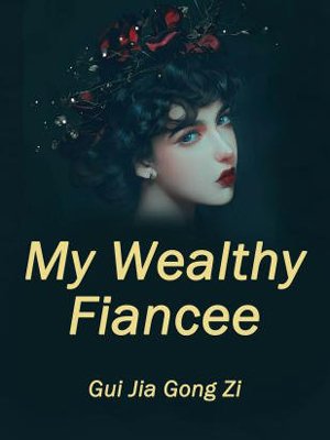 My Wealthy Fiancee