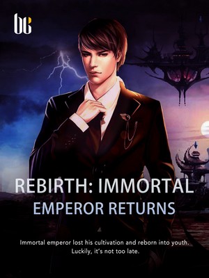 Rebirth: Immortal Emperor Returns