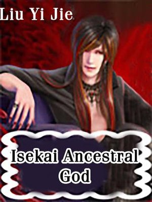 Isekai: Ancestral God