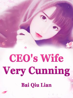 CEO's Wife Very Cunning