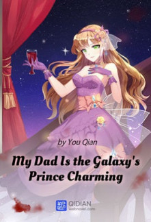 My Dad Is the Galaxy’s Prince CharmingMy Dad Is the Galaxy’s Prince Charming