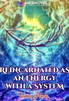 Reincarnated as an Energy with a SystemReincarnated as an Energy with a System