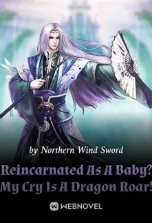 Reincarnated As A Baby? My Cry Is A Dragon Roar!Reincarnated As A Baby? My Cry Is A Dragon Roar!