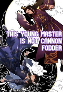 This Young Master is not Cannon FodderThis Young Master is not Cannon Fodder