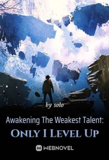 Awakening The Weakest Talent: Only I Level UpAwakening The Weakest Talent: Only I Level Up