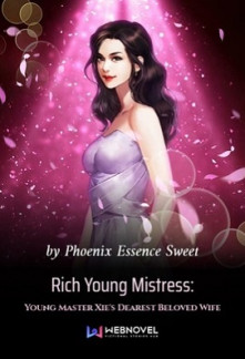 Rich Young Mistress: Young Master Xie’s Dearest Beloved WifeRich Young Mistress: Young Master Xie’s Dearest Beloved Wife