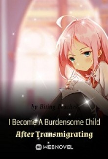 I Become A Burdensome Child After TransmigratingI Become A Burdensome Child After Transmigrating